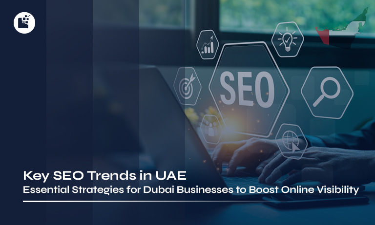 Key SEO Trends in UAE Essential Strategies for Dubai Businesses to Boost Online Visibility