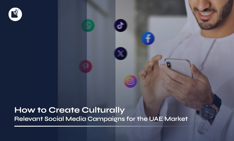 How to Create Culturally Relevant Social Media Campaigns for the UAE Market