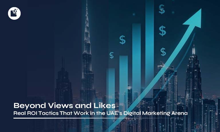 Real ROI Tactics That Work in the UAE’s Digital Marketing Arena