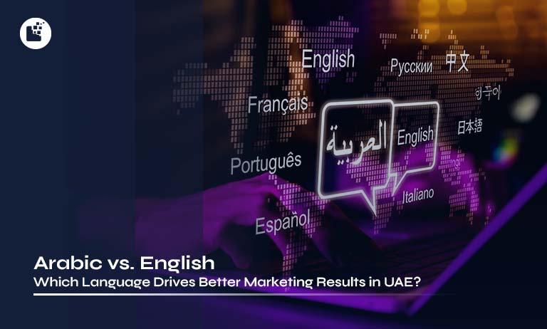 Arabic vs. English: Which Language Drives Better Marketing Results in UAE