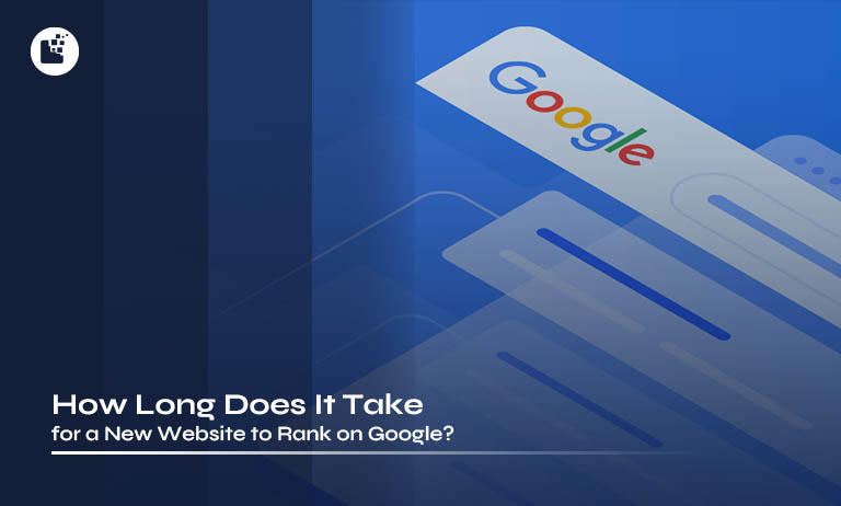 How Long Does It Take for a New Website to Rank on Google