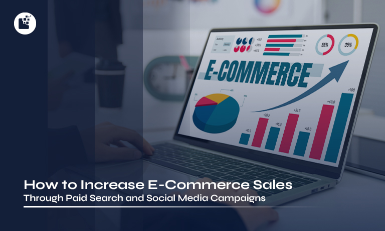 How to Increase E-Commerce Sales through Paid Search and Social Media Campaigns